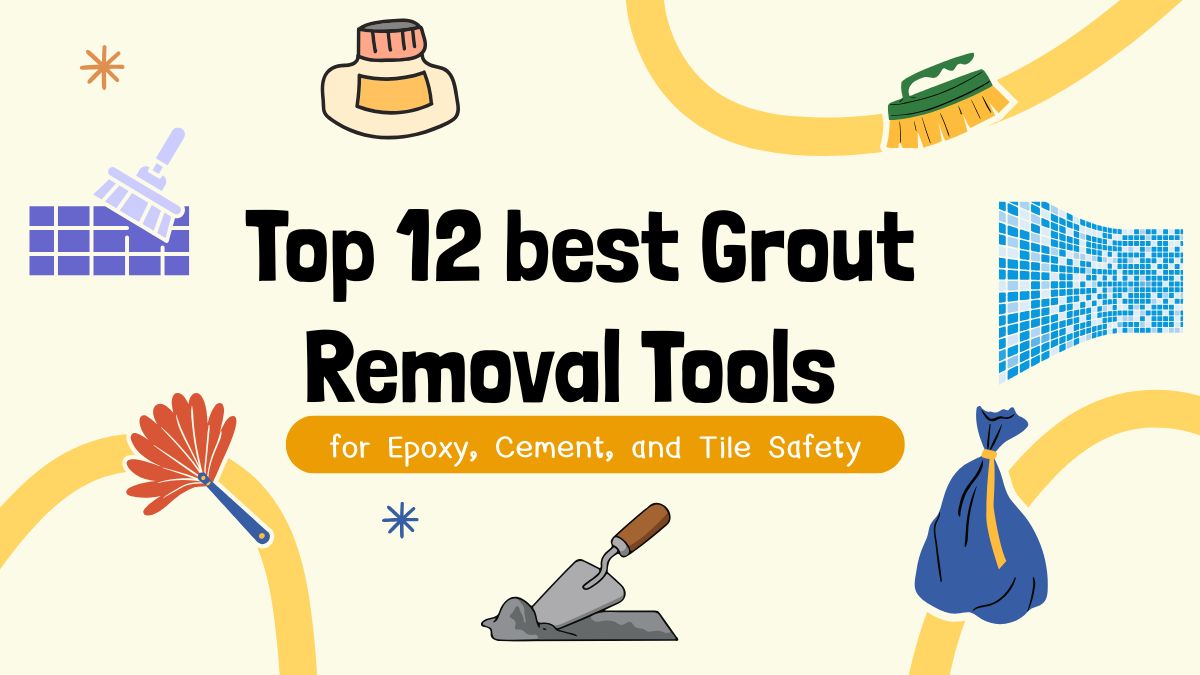 best Grout Removal Tools